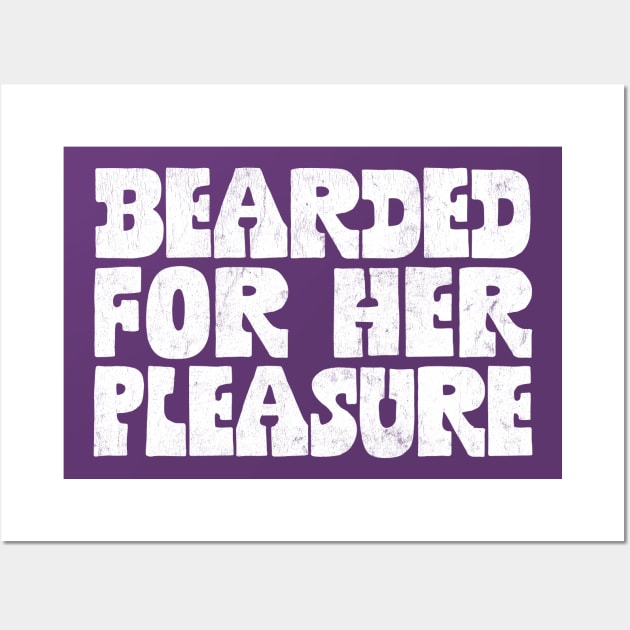 Bearded For Her Pleasure Wall Art by DankFutura